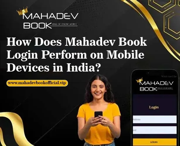 How Does Mahadev Book Login Perform on Mobile Devices in India?